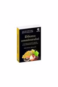 Dilema omnivorului. O istorie naturala despre patru moduri de alimentatie