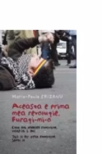 Aceasta e prima mea revolutie. Furati-mi-o
