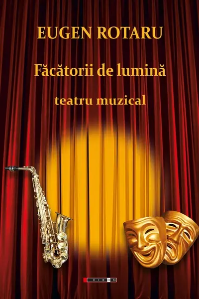 Făcătorii de lumină. Teatru muzical