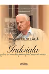 Vladimir Besleaga: Indoiala a fost si ramane principiul meu de viata...