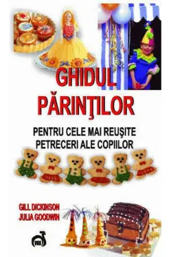 Ghidul parintilor. Pentru cele mai reusite petreceri ale copiilor