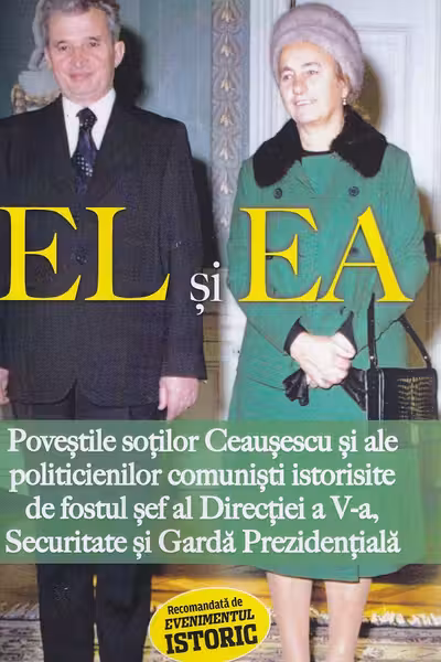 El și Ea. Poveștile soților Ceaușescu și ale politicienilor comuniști