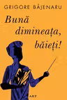 Buna dimineata, baieti!