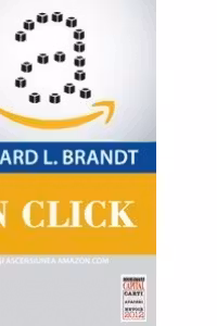 Un click. Jeff Bezos si ascensiunea Amazon.com (Colectia Capital)