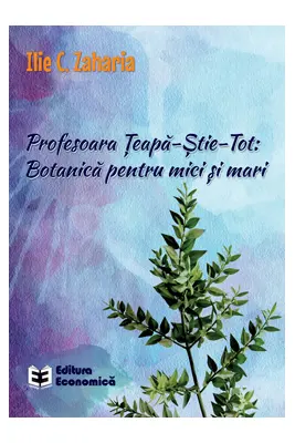 Profesoara Teapa-Stie-Tot: Botanica pentru mici si mari