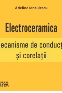 Electroceramica. Mecanisme de conductie si corelatii