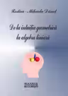 De la intuitia geometrica la algebra liniara