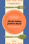 Sarut-mana pentru masa (Volumele I & II)