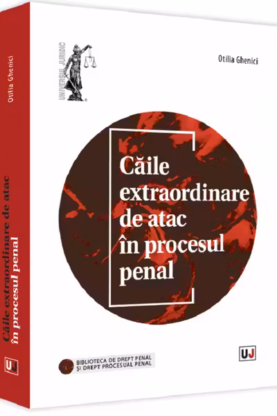 Căile extraordinare de atac în procesul penal