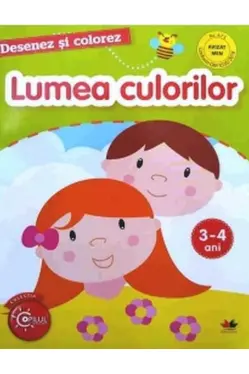 DESENEZ SI COLOREZ. Lumea culorilor. 3-4 ani