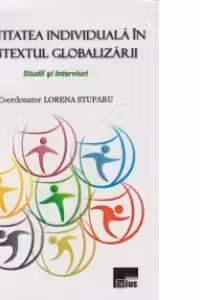 Identitatea individuala in contextul globalizarii. Studii si interviuri