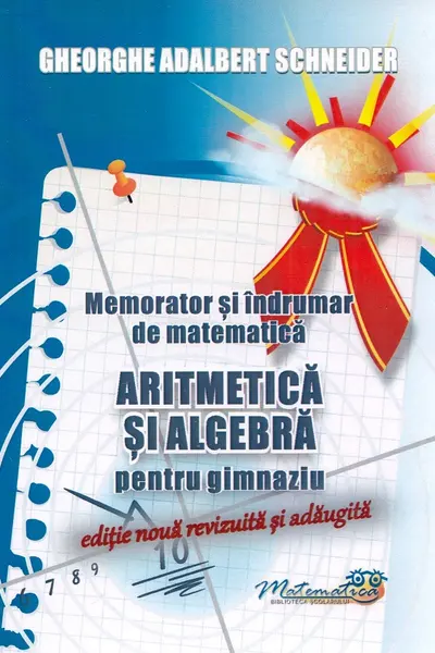 Memorator și îndrumar de matematică. Aritmetică și algebră pentru gimnaziu