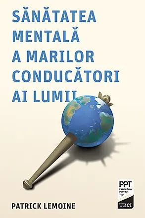 Sanatatea mentala a marilor conducatori ai lumii