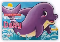 BEBE INVATA. O CASA NOUA PENTRU DAISY. Povestioare cu animale