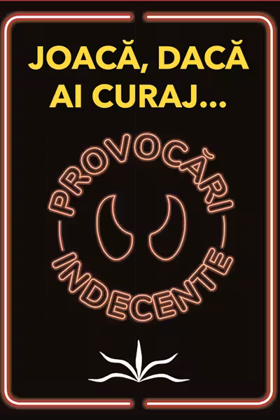 Provocari indecente - Joaca, daca ai curaj...