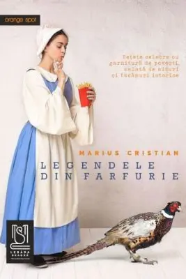 Legendele din farfurie. Retete celebre cu garnitura de povesti, salata de mituri si tacamuri istorice