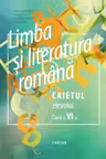 Limba si literatura romana. Caietul elevului - clasa a 6-a