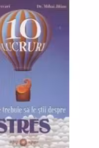 10 lucruri pe care trebuie sa le stii despre stres