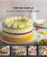 Torturi simple si alte deserturi de casa