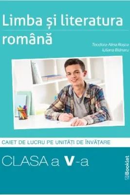 Limba si literatura romana 2025. Caiet de lucru structurat pe unitati pentru clasa a 5-a