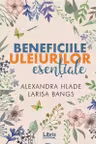 Beneficiile uleiurilor esentiale