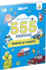Activitati cu 555 de abtibilduri - Roboti si masini