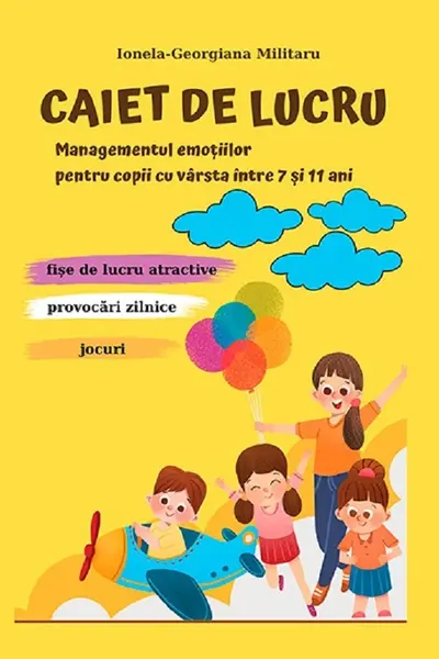 Caiet de lucru. Managementul emoțiilor pentru copii 7-11 ani
