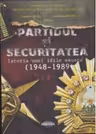 Partidul si securitatea. Istoria unei idile esuate (1948-1989)