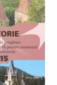 Bacalaureat 2015 - Istorie - Ghid de pregatire intensiva pentru examenul de bacalaureat