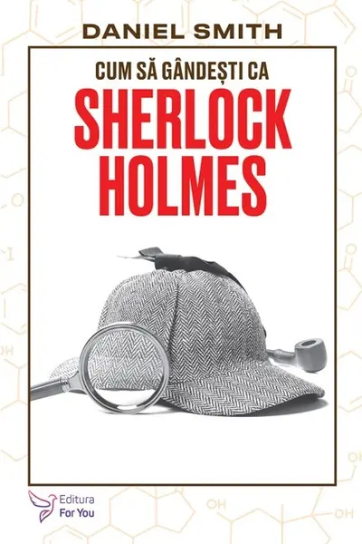 Cum sa gandesti ca Sherlock Holmes