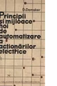 Principii si mijloace noi de automatizare a actionarilor electrice