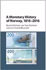 A Monetary History of Norway, 1816–2016 - Oyvind Eitrheim, Jan Tore Klovland, Lars Fredrik Oksendal