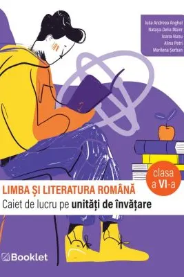 Limba si literatura romana. Caiet de lucru structurat pe unitati pentru clasa a 6-a