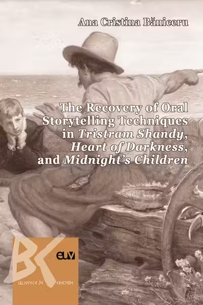The Recovery of Oral Storytelling Techniques in Tristram Shandy, Heart of Darkness, and Midnight's Children