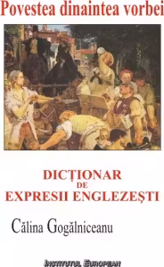 Povestea dinaintea vorbei. Dicționar de expresii englezești