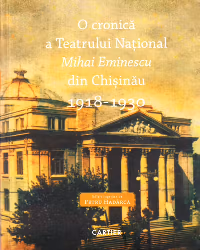 O cronica a Teatrului National Mihai Eminescu din Chisinau 1918-1930 (vol.1)