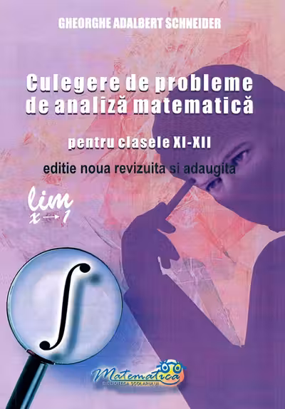 Culegere de probleme de analiză matematică - Clasele 11-12