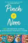 PINCH OF NOM. 100 DE RETETE SIMPLE SI GUSTOASE PENTRU A SLABI. Kate Allison Kay Featherstone