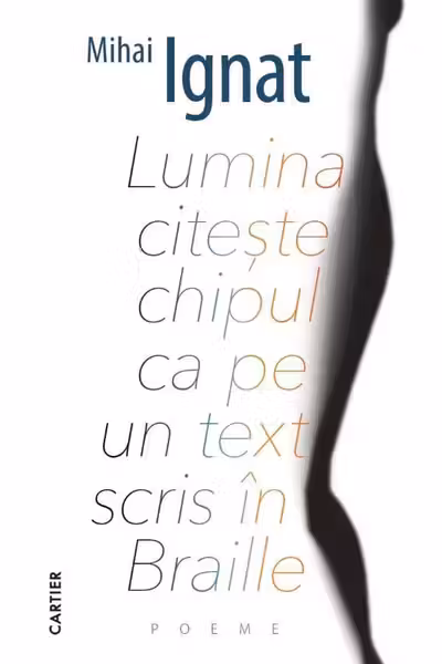 LUMINA CITESTE CHIPUL CA PE UN TEXT SCRIS IN BRAILLE. Poeme