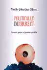 Politically incorrect. Scenarii pentru o Romanie posibila
