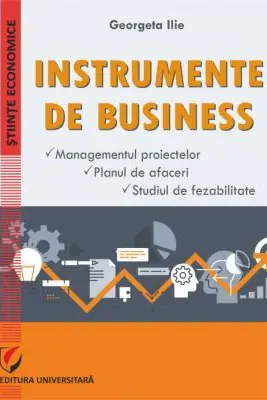 Instrumente de businesss. Managementul proiectelor. Planul de afaceri. Studiul de fezabilitate