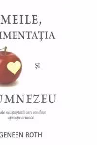 Femeile, alimentatia şi Dumnezeu - O cale neasteptata care conduce aproape oriunde