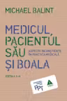 Medicul, pacientul sau si boala. Aspecte inconstiente in practica medicala