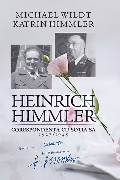Heinrich Himmler. Corespondența cu soția sa 1927-1945