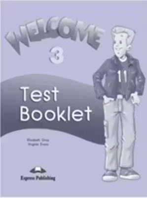 Curs de limba engleza Welcome 3. Test booklet - Virginia Evans, Elizabeth Gray