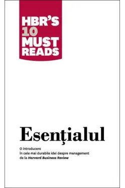 Esentialul. O introducere in cele mai durabile idei despre management de la Harvard