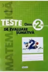 Matematica. Teste de evaluare sumativa pentru clasa a 2a
