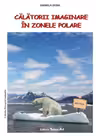 Călătorii imaginare în zonele polare