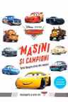 Disney Pixar Masini - Masini Si Campioni. Totul Despre Eroii Din Masini