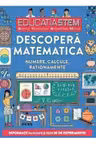 Descopera matematica. Numere, calcule, rationamente